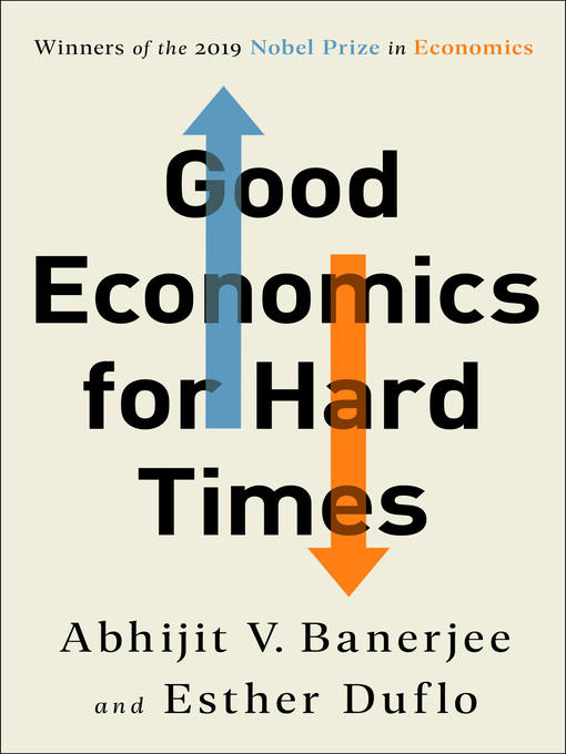 Title details for Good Economics for Hard Times by Abhijit V. Banerjee - Available